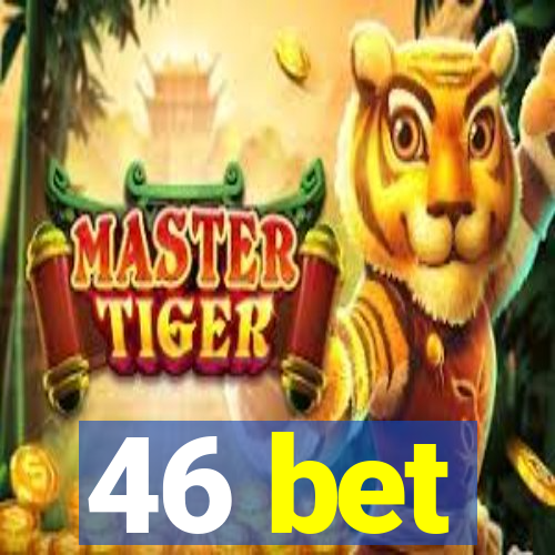 46 bet